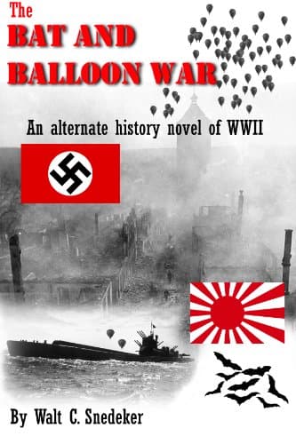 The Bat and Balloon War -- An Alternate History of WWII