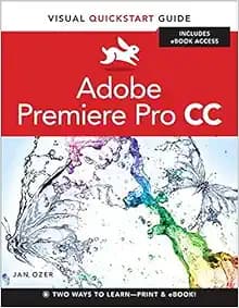 Adobe Premiere Pro CC: Visual Quickstart Guide (Visual Quickstart Guides)