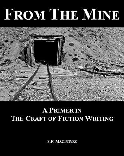 From the Mine: A Primer in the Craft of Fiction Writing