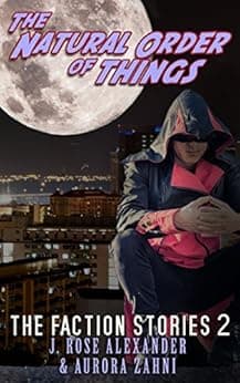 The Natural Order of Things (The Faction Stories Book 2)