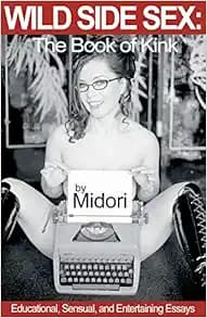 Wild Side Sex: The Book Of Kink: Educational, Sensual, and Entertaining Essays