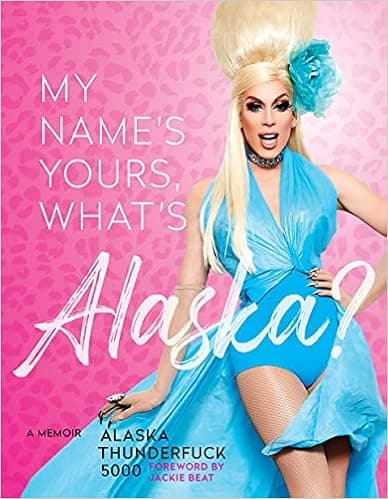 My Name’s Yours, What’s Alaska?: A Memoir