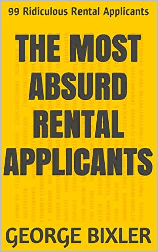The Most Absurd Rental Applicants: 99 Ridiculous Rental Applicants
