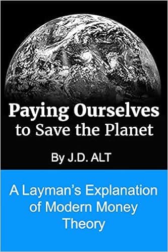 PAYING OURSELVES TO SAVE THE PLANET: A Layman's Explanation of Modern Money Theory