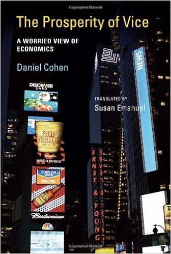 The Prosperity of Vice: A Worried View of Economics (The MIT Press)