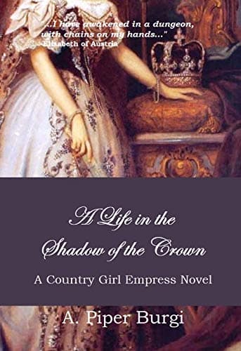 A Life in the Shadow of the Crown (A Country Girl Empress Novel Book 2)