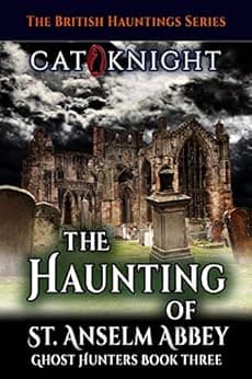The Haunting of St Anselm Abbey (Ghost Hunters Book 3)