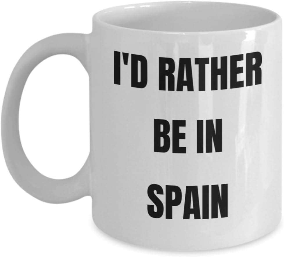 Spain Mug - I'd Rather be in Spain- Coffee Cup - Spain Gag Gifts Idea - Spain Gift Basket for Men or Women