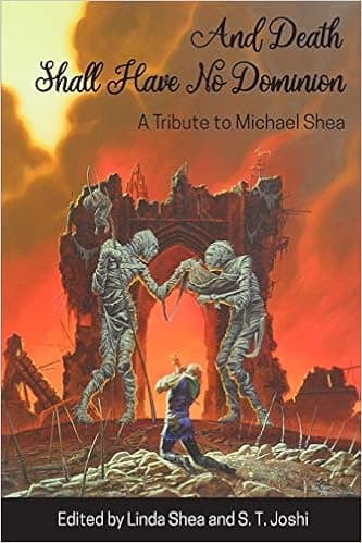 And Death Shall Have No Dominion: A Tribute to Michael Shea