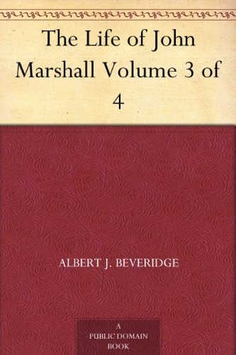 The Life of John Marshall Volume 3 of 4