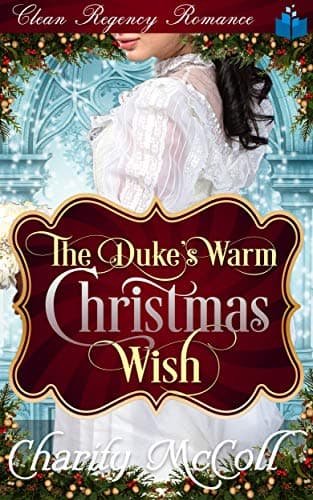 The Duke's Warm Christmas Wish: Clean Regency Romance