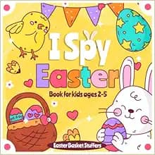 Easter Basket Stuffers: I Spy Easter Book for Kids Ages 2-5: Fun Easter Basket For kids, Toddler and Preschool (easter gifts for kids)