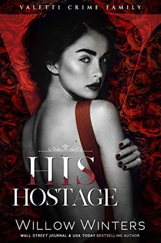 His Hostage: A Bad Boy Mafia Romance (Valetti Crime Family Book 2)