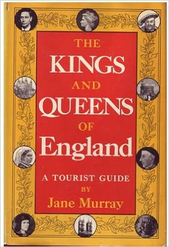 The Kings and Queens of England: A Tourist Guide