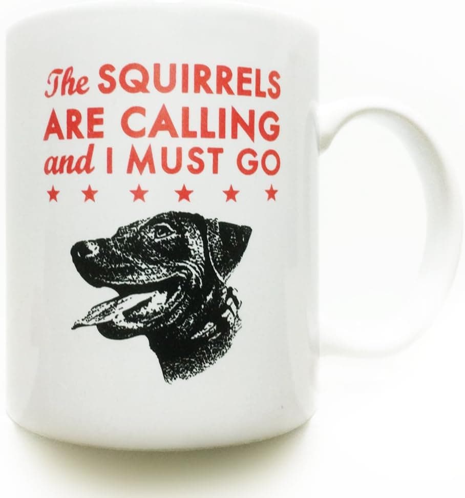 Labrador Retriever- Black Lab- dog coffee mug11 oz- The Squirrels Are Calling and I Must Go