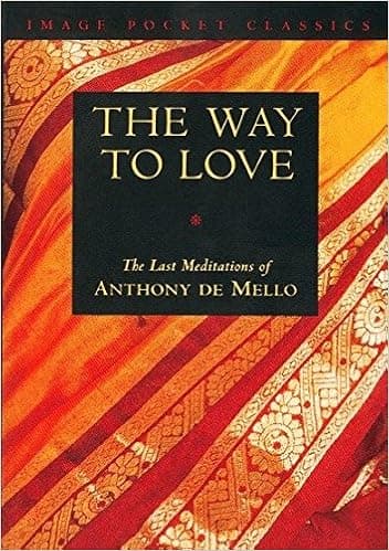 The Way to Love: The Last Meditations of Anthony de Mello (Image Pocket Classics)