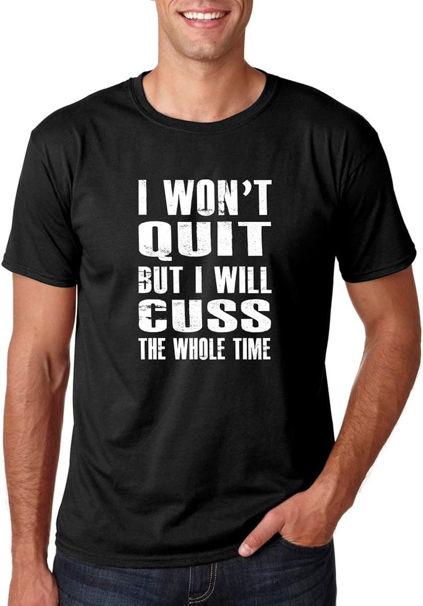 CBTwear I Won't Quit, But I Will Cuss The Whole Time - Funny Motivational Humor - Men's T-Shirt