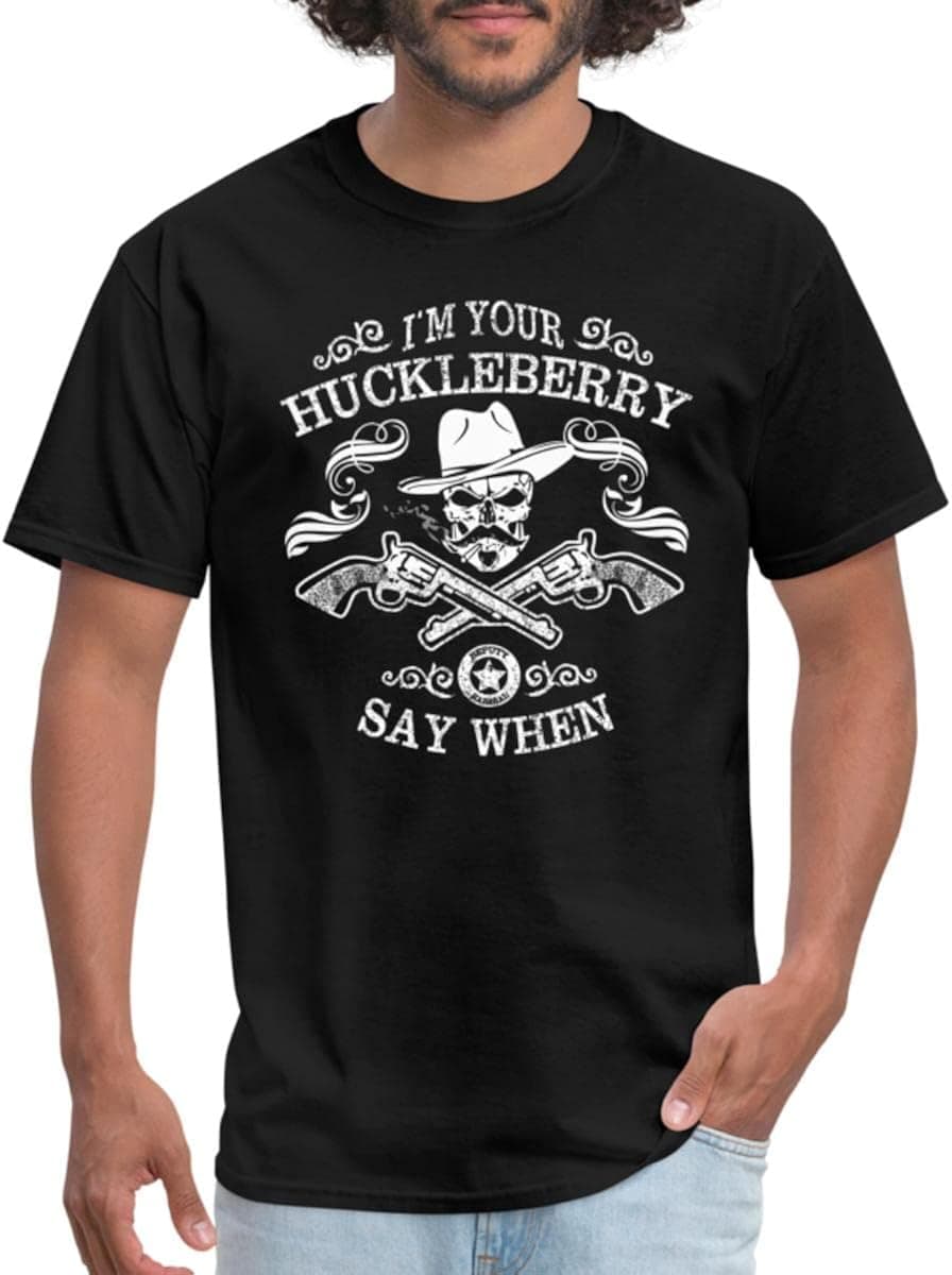 Spreadshirt® I'm Your Huckleberry Shirt/Doc Holliday Shirt/Say When Tombstone T-Shirt