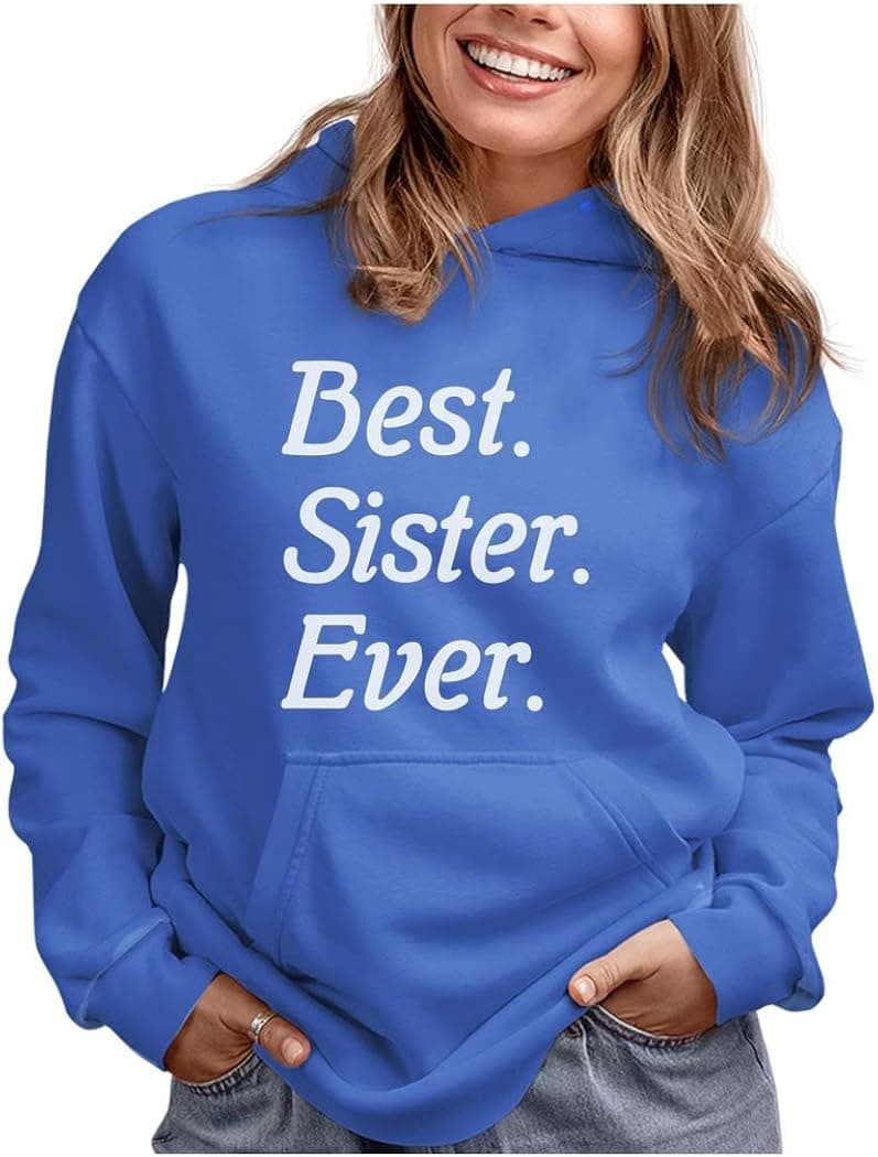 Best Sister Ever Sweatshirts Hoodie Sibling Gifts Sisters Women Hoodies