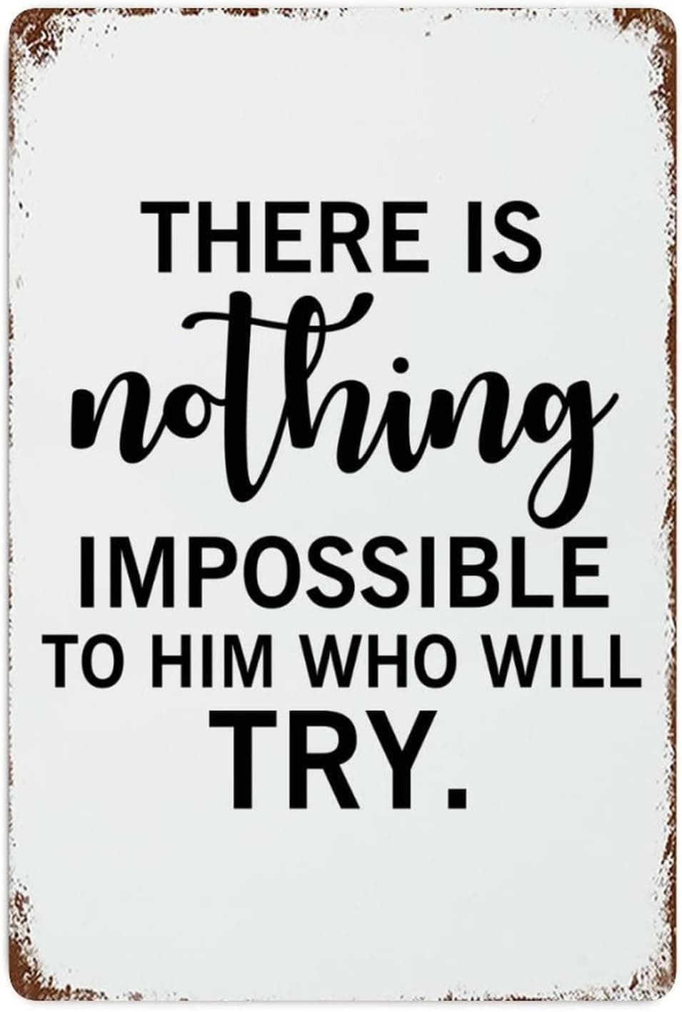 Metal Signs There is Nothing Impossible to Him Who Will Try Tin Plaque Retro Country Farmhouse Tin Plaque Inspirational Quotes Metal Plaque Decor for Door Bar Bedroom 16"x12"