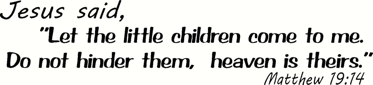 Matthew 19:14 Wall Art, Jesus Said, Let the Little Children Come to Me. Do Not Hinder Them, Heaven Is Theirs, Creation Vinyls, Christian, Jesus, Bible, Scripture, Decor, Sticker