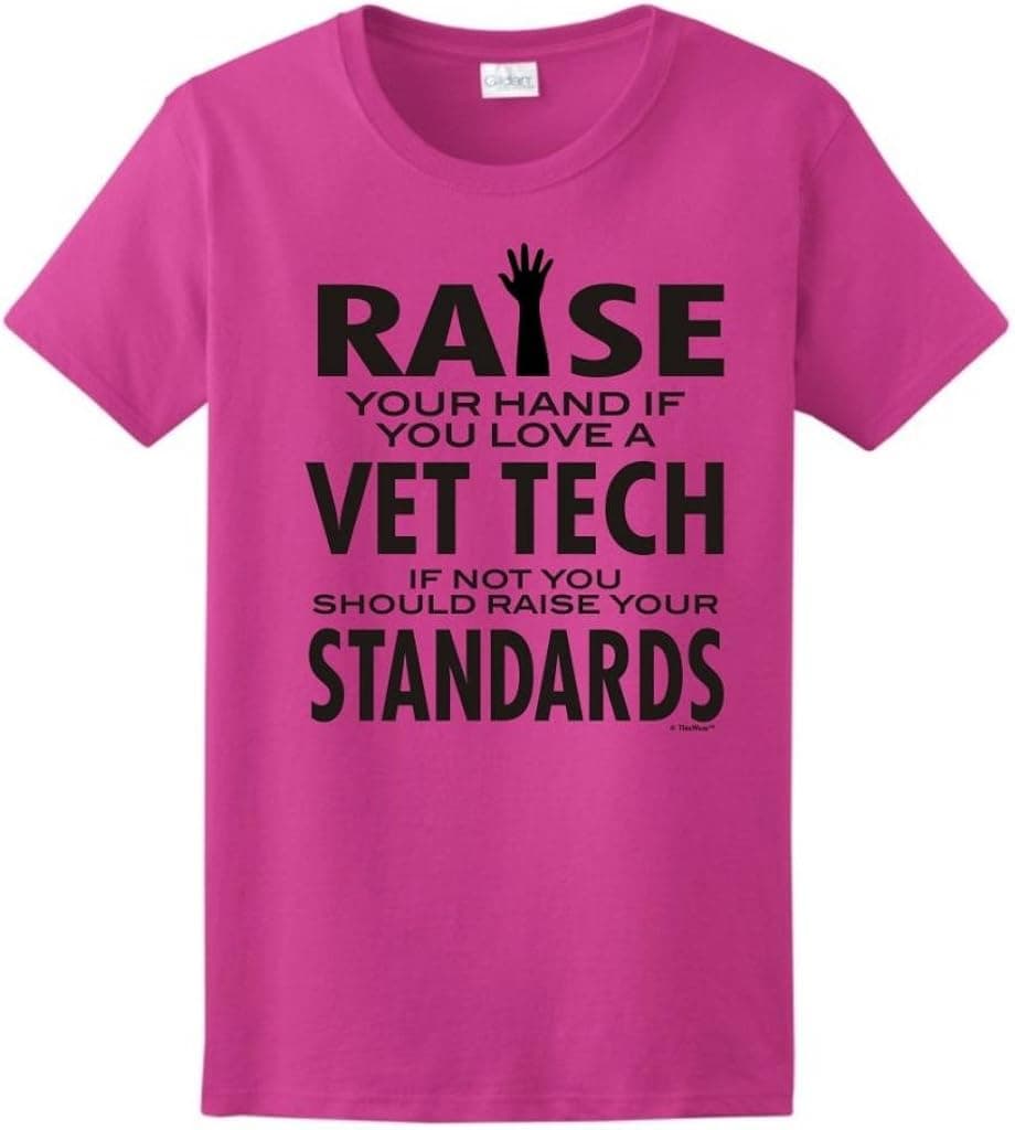 Love a Vet Tech If Not Raise Your Standards Ladies T-Shirt Small Heliconia