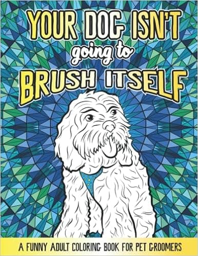 A Funny Pet Groomer Coloring Book: A Dog Groomer Appreciation Gift Idea