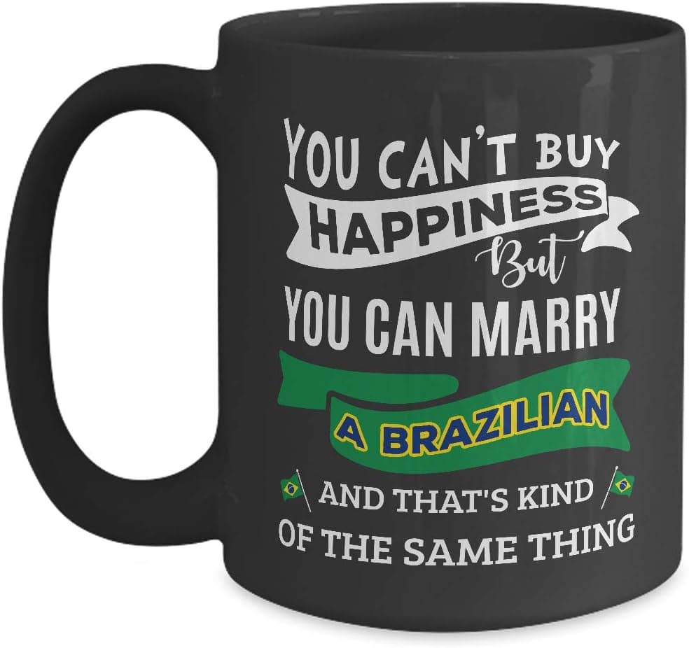 Funny Brazilian Cup - You Can't Buy Happiness But Can Marry - 15oz Black Coffee, Tea Mug