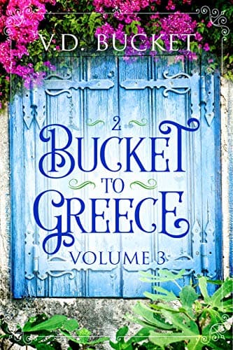 Bucket To Greece Volume 3: A Comical Living Abroad Adventure