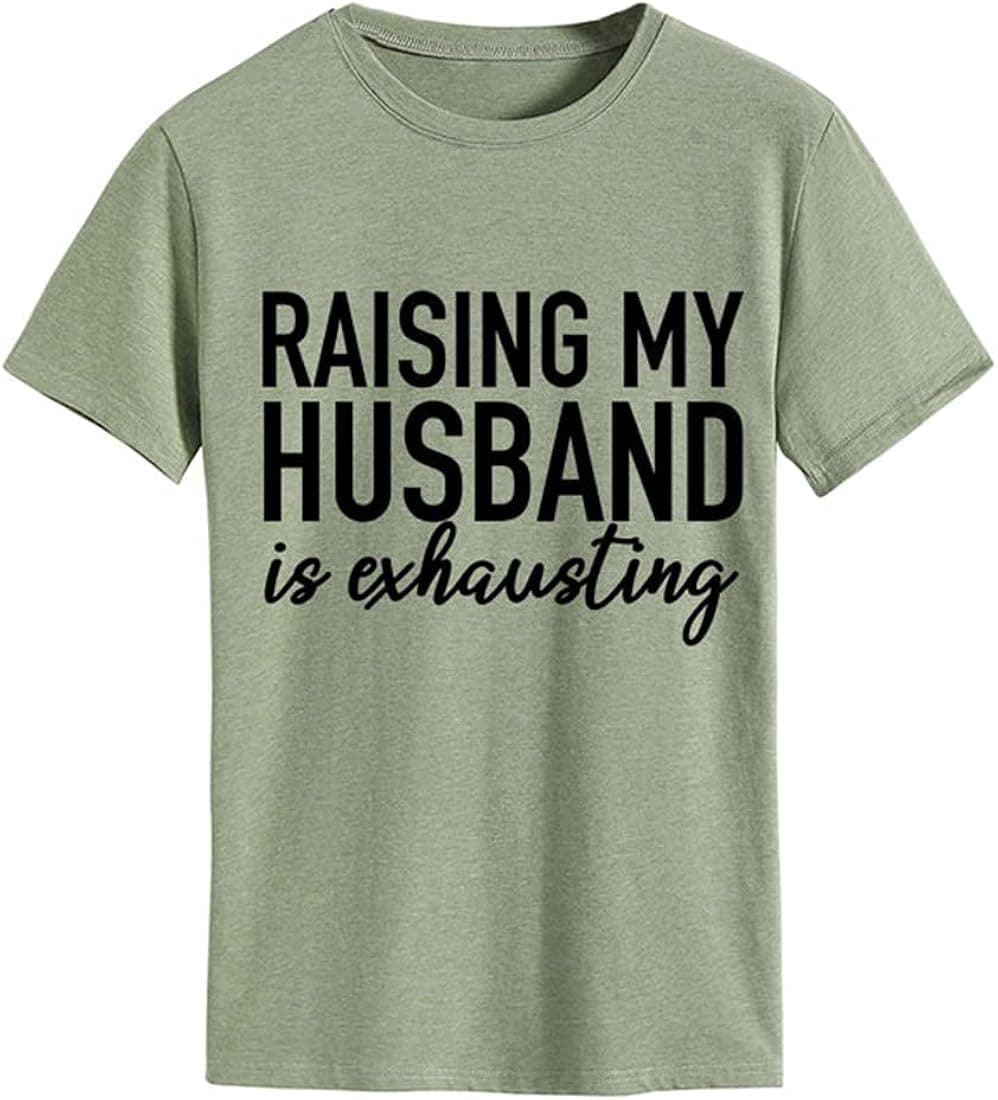 Raising My Husband Tee Top for Women, Letter Printed T-Shirt Funny Short Sleeve Summer Tops
