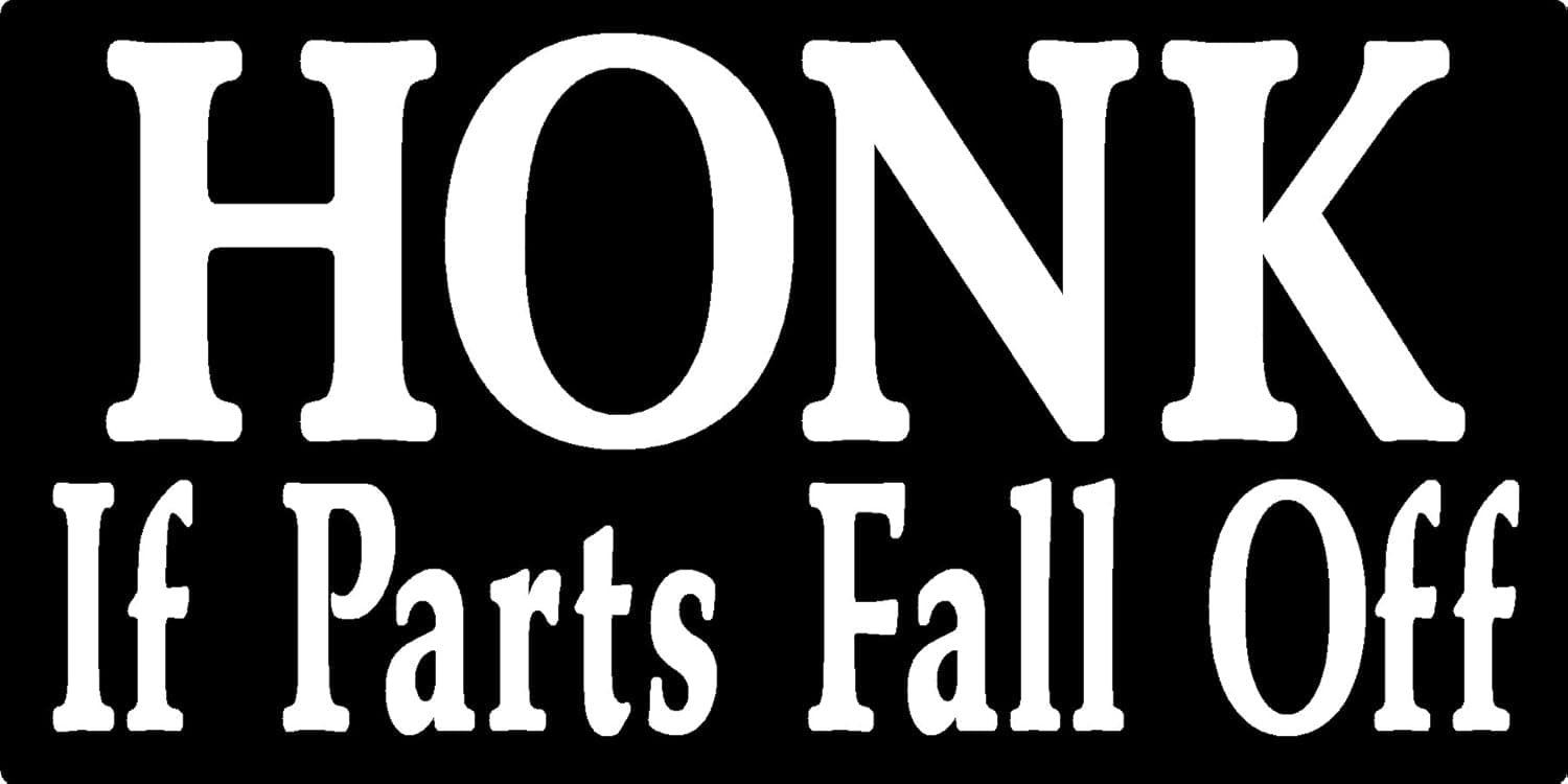 Honk if Parts Fall Off, I Make Decals™, Bumper Sticker 3" X 6", Vinyl Sticker Decal
