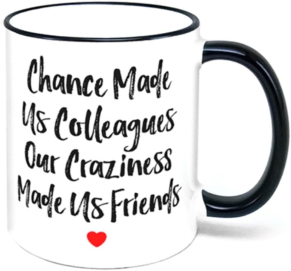 Chance Made Us Colleagues, Friends Coffee Mug