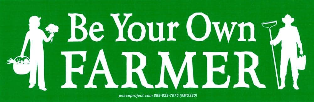 Be Your Own Farmer - Small Bumper Sticker or Laptop Decal (6.25" X 2")