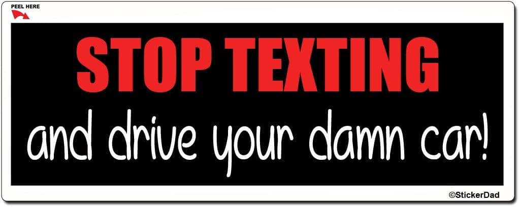 StickerDad® Stop Texting. Funny Full Color Printed Bumper Sticker - Size: 9" x 3" - for Windows, Walls, Bumpers, Laptop, Lockers, etc.