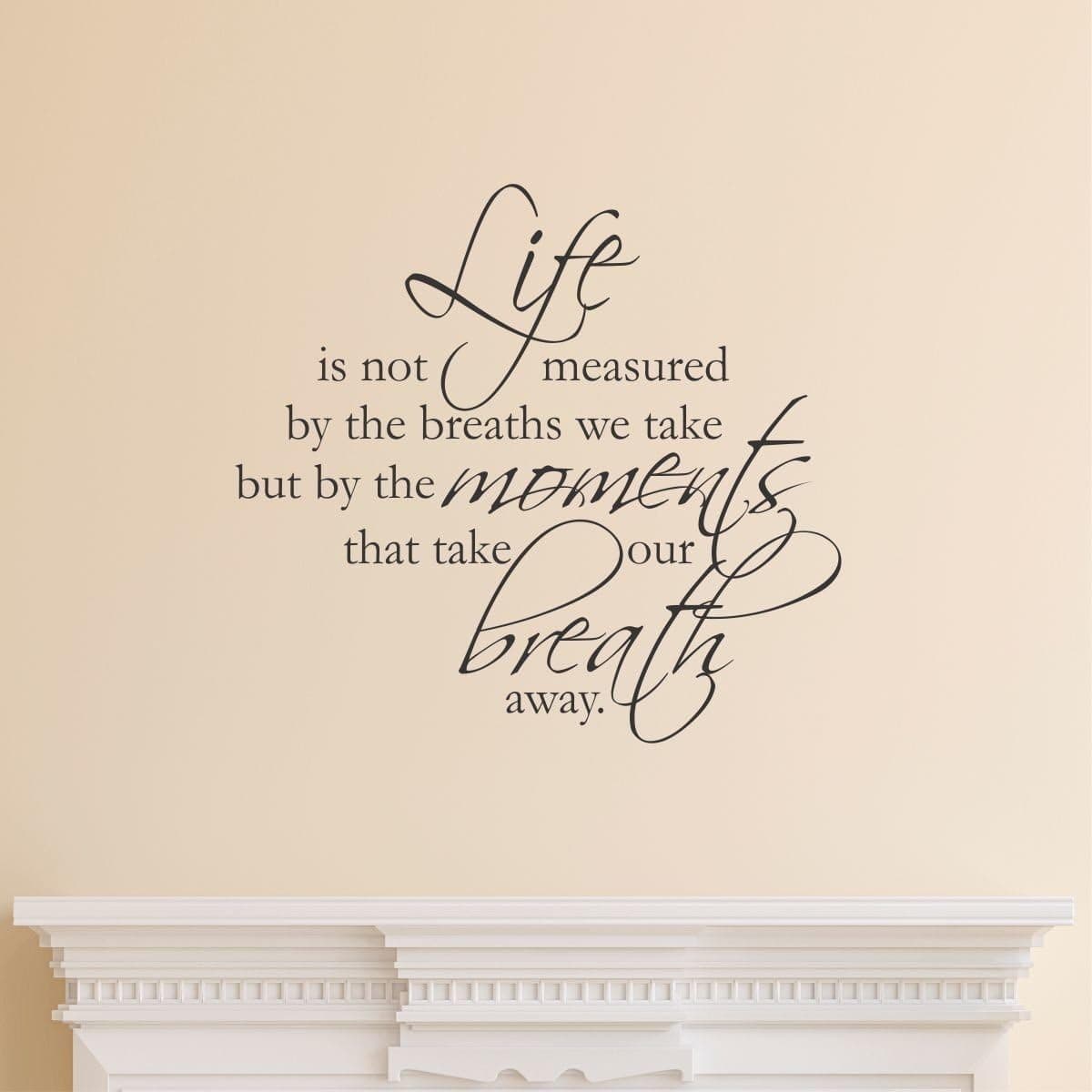 Glossy Inspirational Wall Sticker - Life is not measured by the breaths we take but by the moments that take our breath away. -