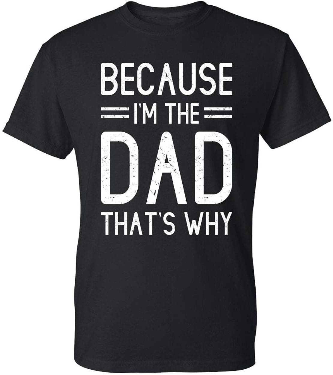 Kropsis Because I am The Dad That is Why Men's T-Shirt