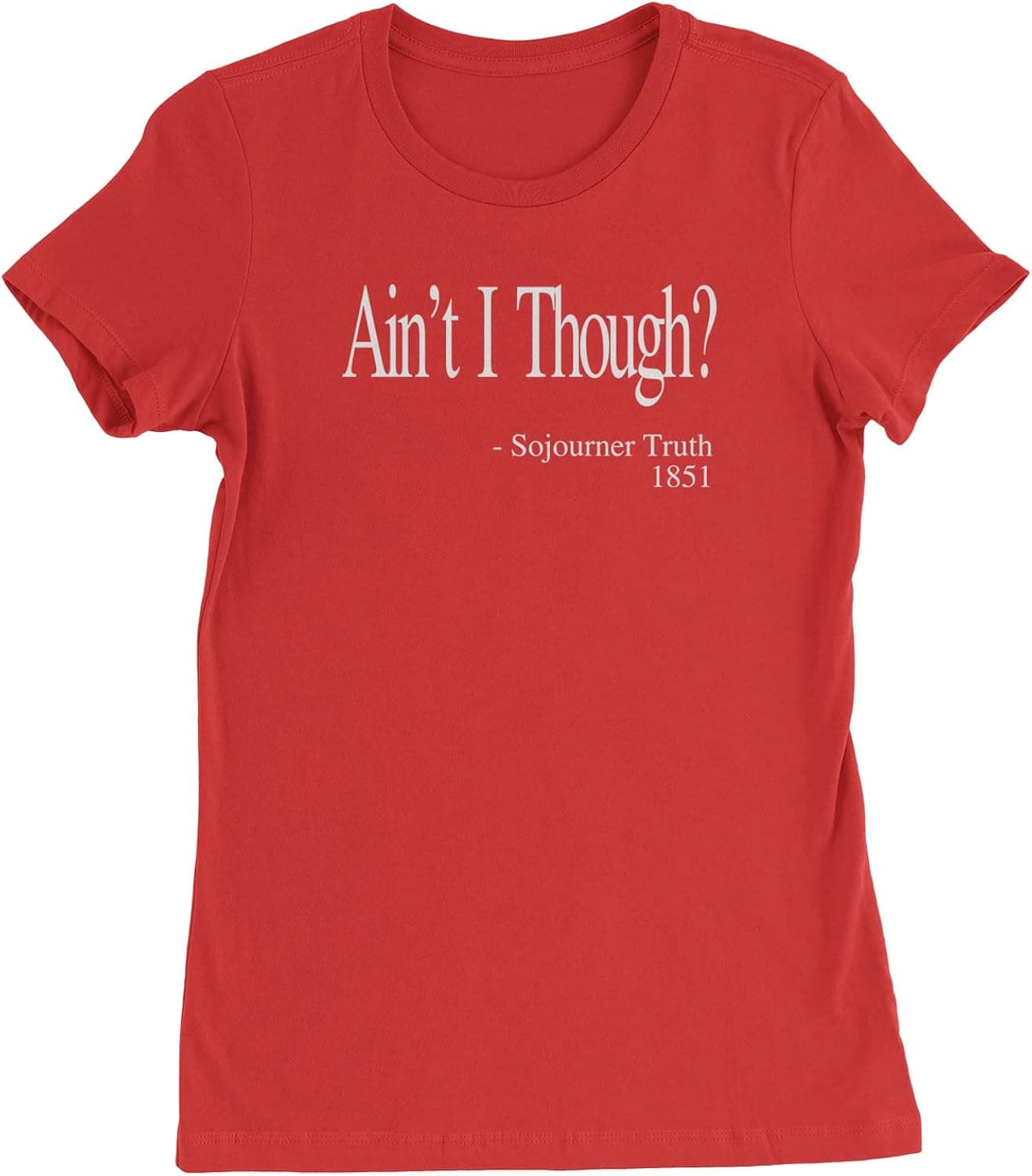 Expression Tees Ain't I Though? Sojourner Truth Womens T-Shirt