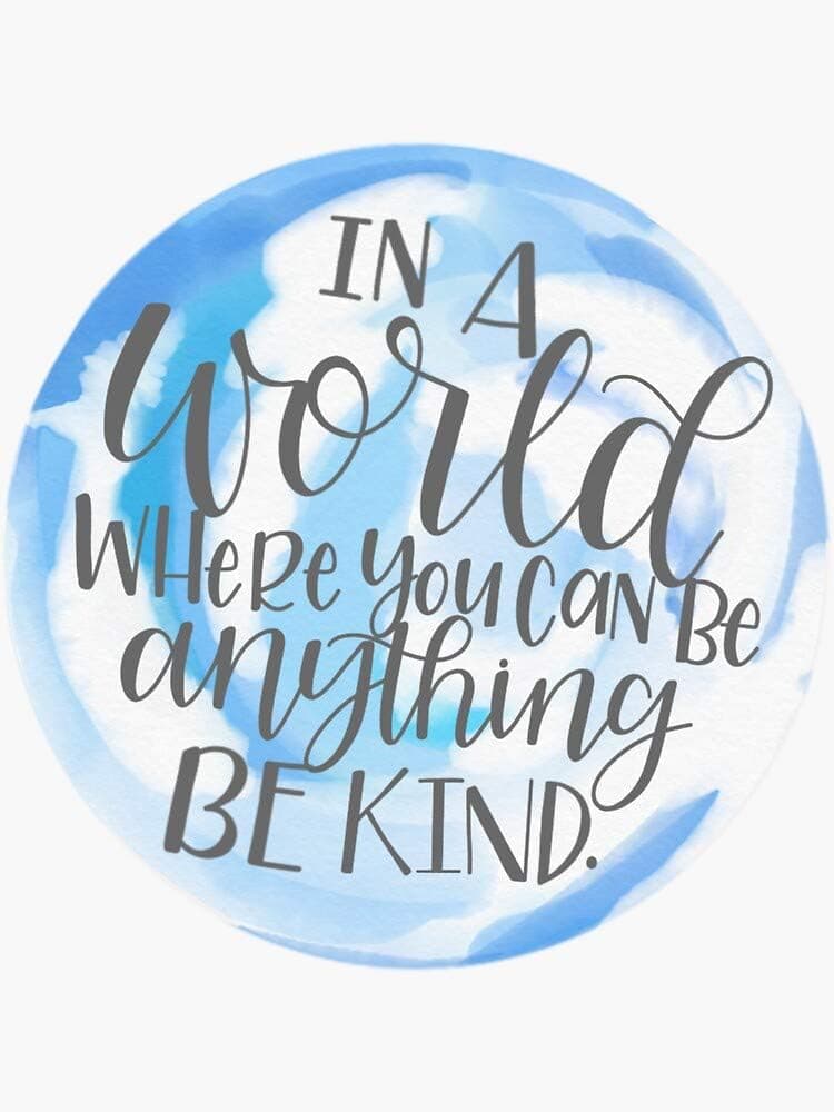 in A World Where You Can Be Anything Be Kind Sticker - Sticker Graphic - Auto, Wall, Laptop, Cell, Truck Sticker for Windows, Cars, Trucks