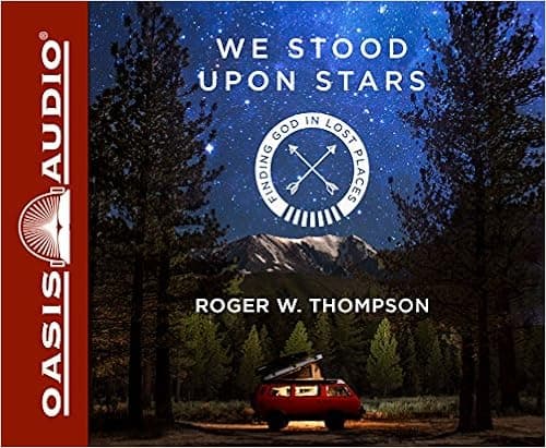 We Stood Upon Stars: Finding God in Lost Places