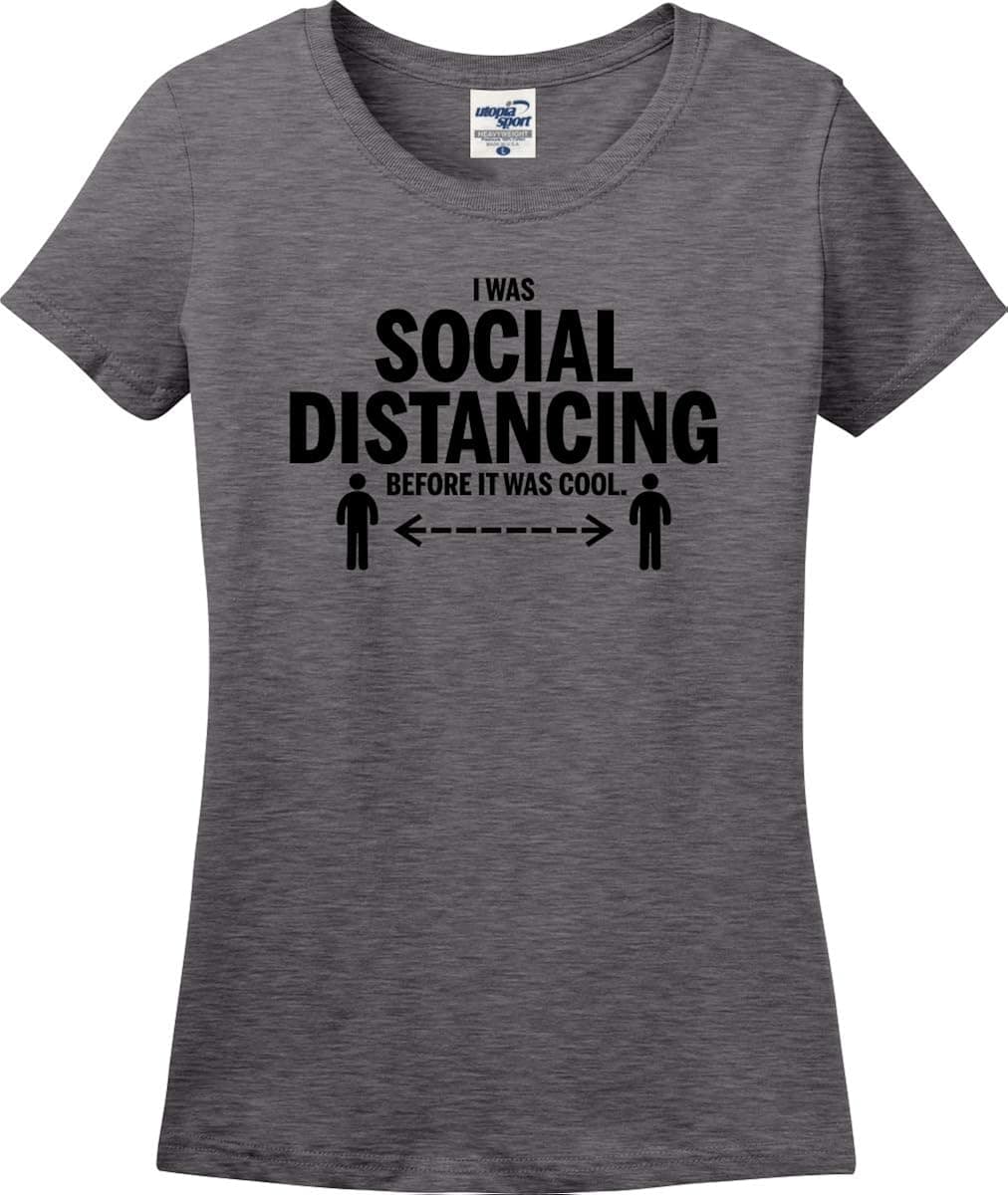 I was Social Distancing Before It was Cool Funny Missy Fit Ladies T-Shirt (S-3X)