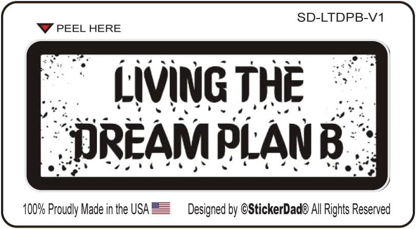 Living The Dream Plan B V1 - Full Color Printed - (size: 3" x 1.25" color: BLACK/WHITE) - Hard Hat, Helmet, Windows, Walls, Bumpers, Laptop, Lockers, etc.