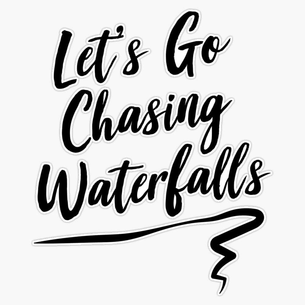 CNW Studio Let's Go Chasing Waterfalls Vinyl Waterproof Sticker Decal Car Laptop Wall Window Bumper Sticker 5"