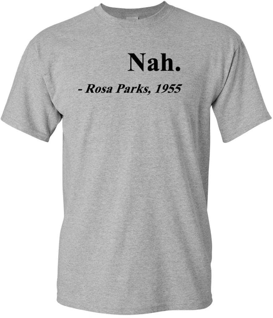 City Shirts Mens Nah. Rosa Parks, 1955 Quotation Adult T-Shirt Tee 3XL Gray (XXX Large, Sports Gray w/Black)