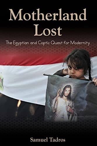 Motherland Lost: The Egyptian and Coptic Quest for Modernity (Hoover Institution Press Publications)