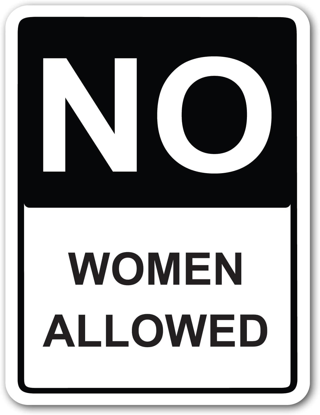 No Women Allowed 9"x12" Street Sign