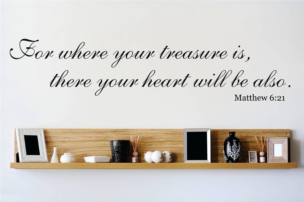 Decal – Vinyl Wall Sticker for Where Your Treasure is, There Your Heart Will be Also. Matthew 621 Quote Home Living Room Bedroom Decor - Size 6 X 30 Inches
