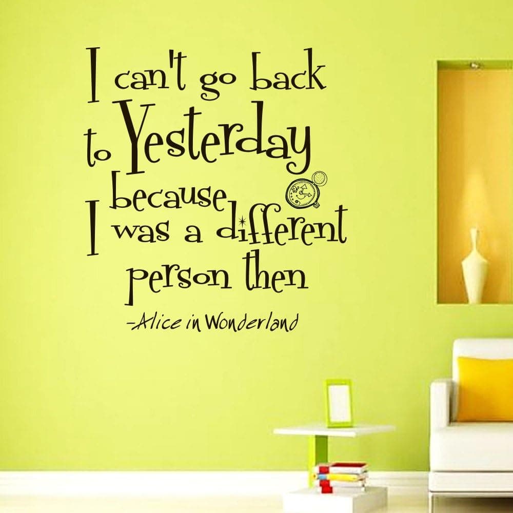 Wall Vinyl Decal Quote Sticker Home Decor Art Mural I can't go back to yesterday because I was a different person then Alice in Wonderland Z316