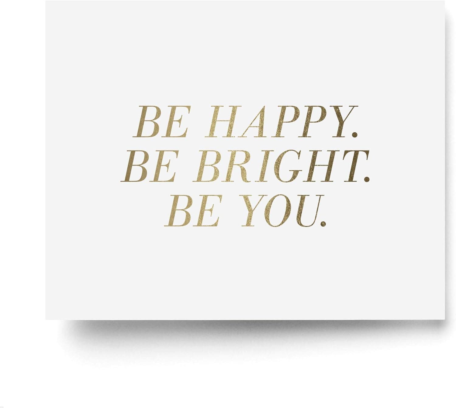Bliss Paper Boutique Inspirational Wall Art, Be Happy Be Bright Be You, Wall Decor, Inspirational Quotes, Gold Foil Sign, Motivational Design For Office, Living Room, Bedroom, Nursery 8x10 Print