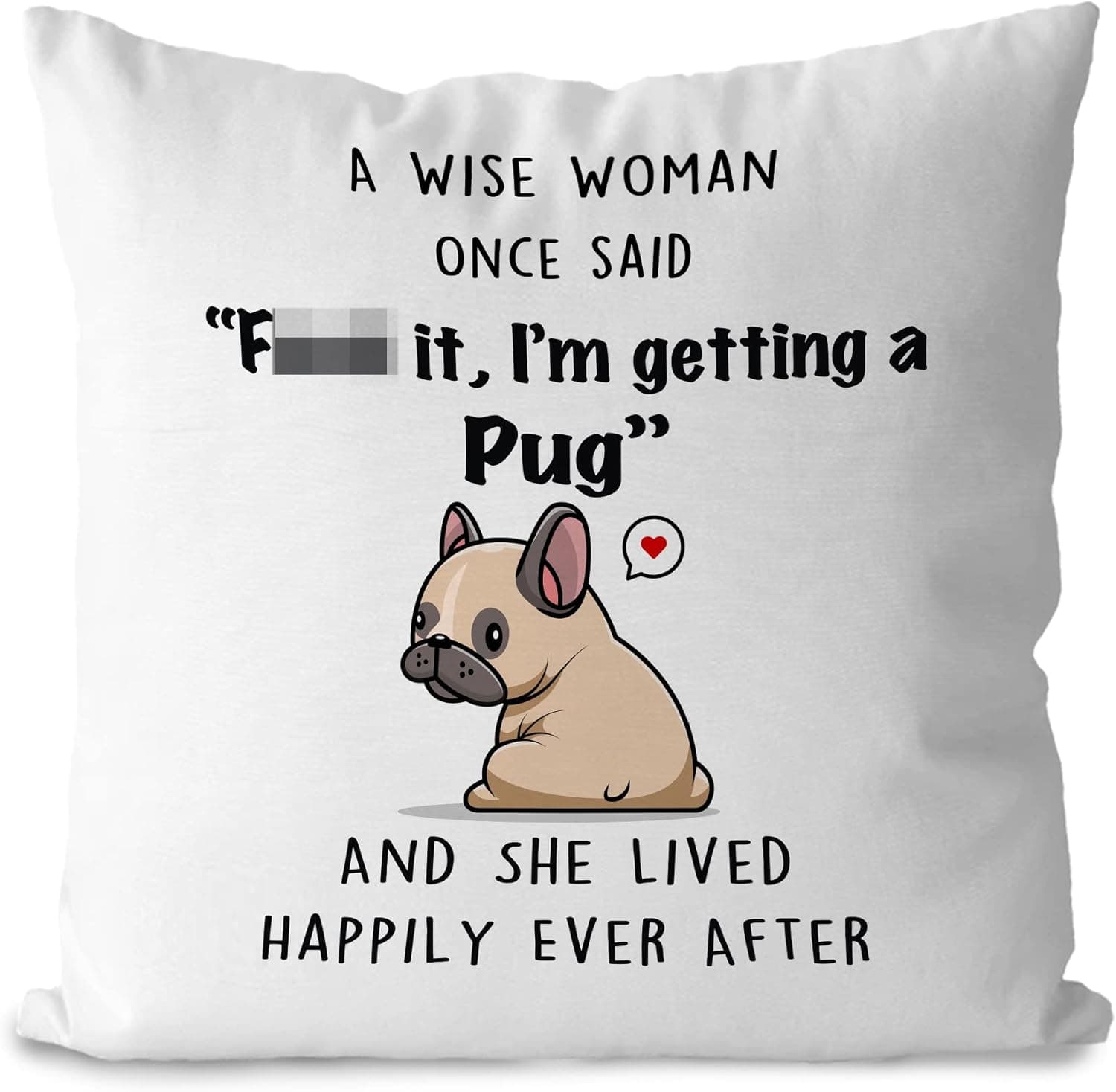 DOTAIN Funny Dog Quotes a Wise Woman Once Said F It I'm Getting a Pug Throw Pillow Covers Decor,Funny Pug Dog Lover Gifts Pillow Case Pillowcase for Room Bed Sofa(18x18inch)