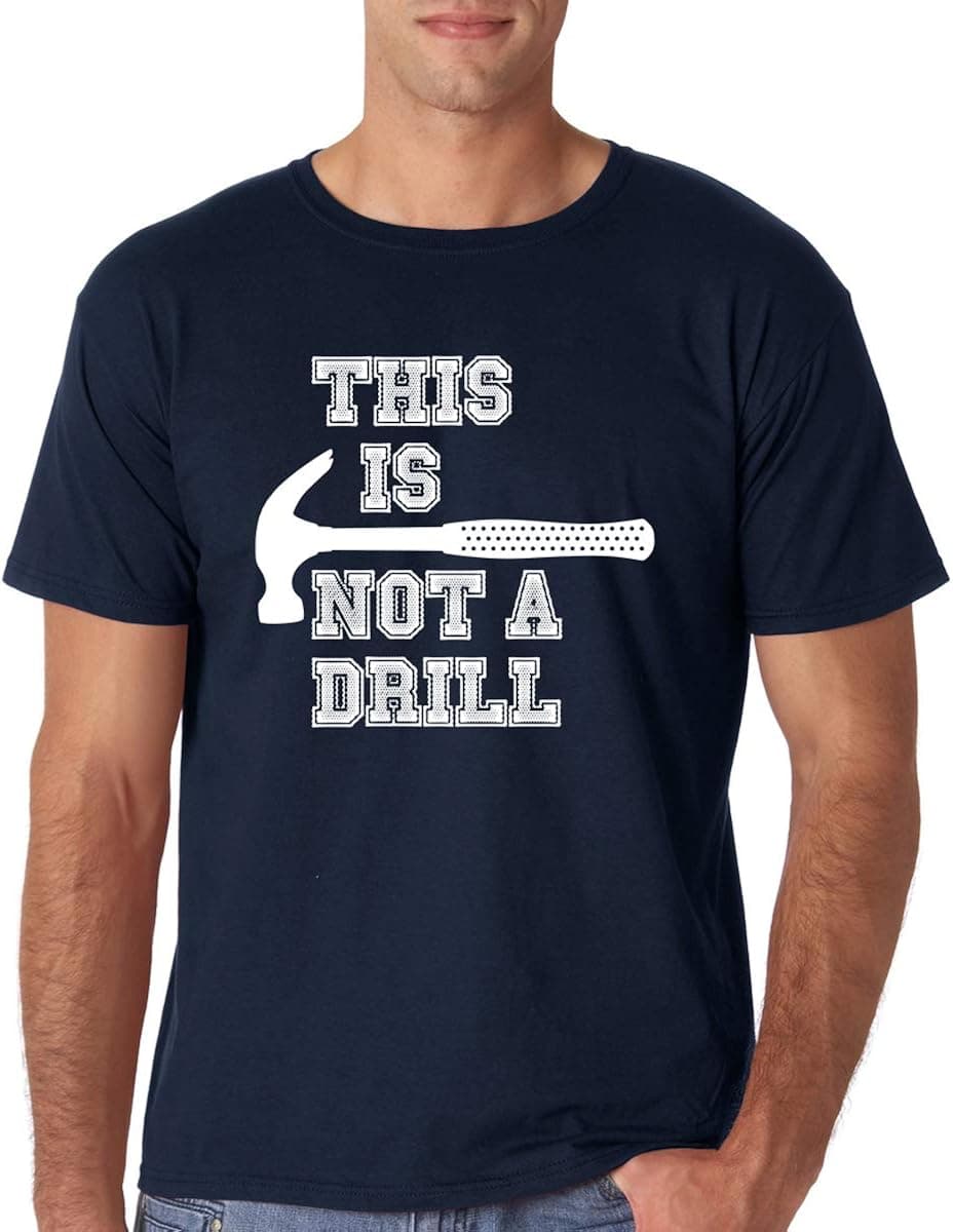 This is Not A Drill - Funny Sarcastic Humor Graphic Carpenter Novelty - Men's Tshirt